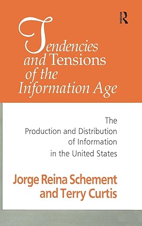 Tendencies and Tensions of the Information Age: Production and Distribution of Information in the United States New edition- Original PDF