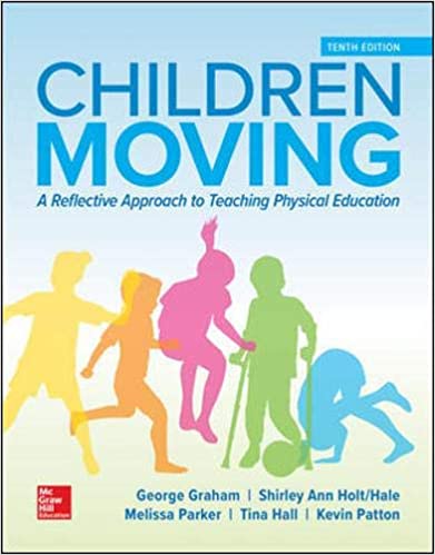 Children Moving: A Reflective Approach to Teaching Physical Education (10th Edition) - Original PDF