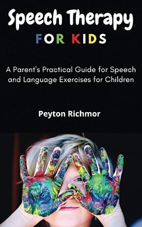 Speech Therapy for Kids: A Parent's Practical Guide for Speech and Language Exercises for Children - Epub + Converted PDF