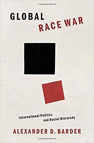 Global Race War:  International Politics and Racial Hierarchy[2021] - Orginal PDF