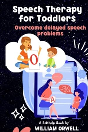 Speech Therapy for Toddlers: For overcoming delayed speech problems with the most effective activities and a complete handbook to do speech therapy at home from A to Z.  - Epub + Converted PDF