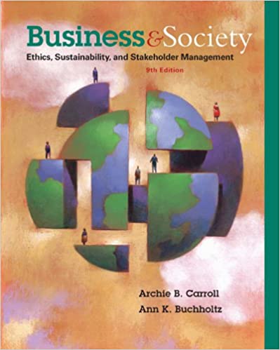 Business and Society: Ethics, Sustainability, and Stakeholder Management (9 th Edition) - Original PDF