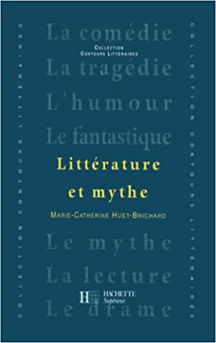 Littérature et mythe By Marie-Catherine Huet-Brichard  - Epub + Converted Pdf