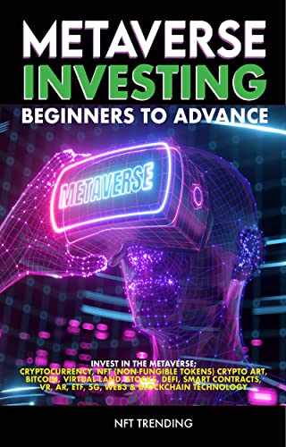 Metaverse Investing Beginners to Advance Invest in the Metaverse; Cryptocurrency, NFT (non-fungible tokens) Bitcoin   [2022] - Epub + Converted pdf