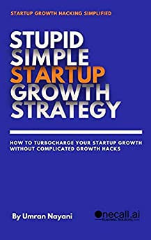 Stupid Simple Startup Growth Strategy: How To Turbocharge Your Startup Growth Without Complicated Growth Hacks[2021] - Epub + Converted pdf