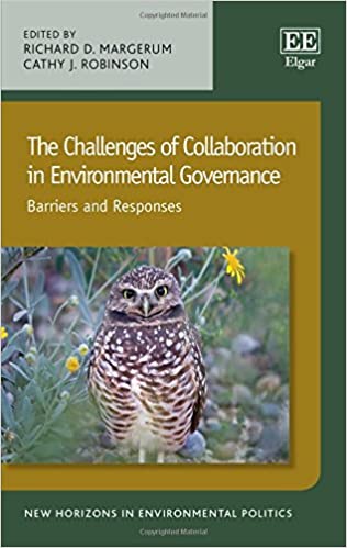The Challenges of Collaboration in Environmental Governance:  Barriers and Responses (New Horizons in Environmental Politics series)[2016] - Original PDF