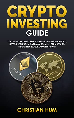 CRYPTO INVESTING GUIDE: The complete guide to investing in Cryptocurrencies, Bitcoin, Ethereum, Cardano, Solana, Learn how [2022] - Epub + Converted pdf