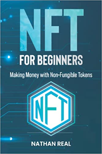 Nft for Beginners: Making Money with Non-Fungible Tokens [2022] - Epub + Converted pdf