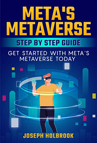 Metaverse Fundamentals: Get started on Meta's Metaverse today and learn the fundamentals. [2022] - Epub + Converted pdf
