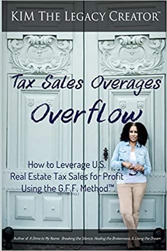 Tax Sales Overages Overflow: How to Leverage U.S. Real Estate Tax Sales for Profit Using the G.F.F. METHOD™ (Get. Find. File.) [2019] - Epub + Converted pdf