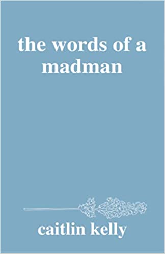the words of a madman: by caitlin kelly [2018] - Epub + Converted pdf