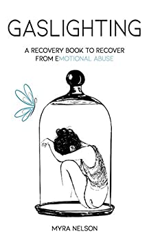 Gaslighting: A Recovery Book to Recover from Emotional Abuse - Epub + Converted PDF