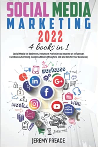 Social Media Marketing 2022: 4 BOOKS IN 1 - Social Media for Beginners, Instagram Marketing to Become an Influencer[2021] - Epub + Converted pdf