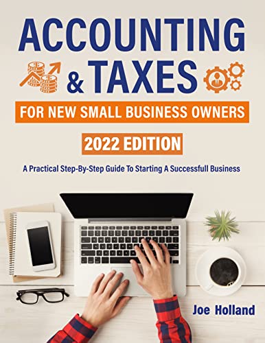 Accounting And Taxes For New Small Business Owners: A Practical Step-By-Step Guide To Starting A Successful Business - Epub + Converted PDF