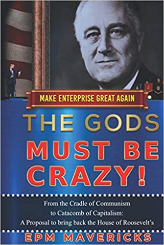 Make Enterprise Great Again: The Gods Must Be Crazy!: A Tiger Ride from Cradle of Communism to Catacomb of Capitalism - Eoubj