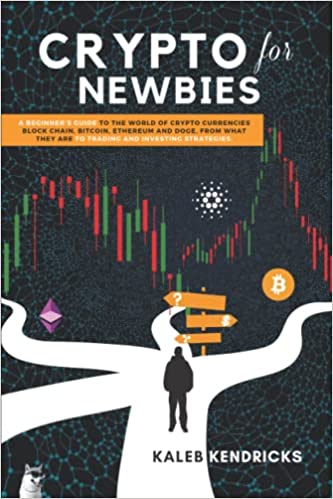 Crypto For Newbies: A beginner’s guide to the world of crypto currencies, block chain, bitcoin, ethereum and doge - Epub + Converted PDF