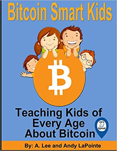 Bitcoin Smart Kids: Teaching Kids of Every Age About Bitcoin (The Bitcoin Smart Kids, Metaverse Smart Kids and Blockchain Smart Kids Series) - Epub + Converted PDF