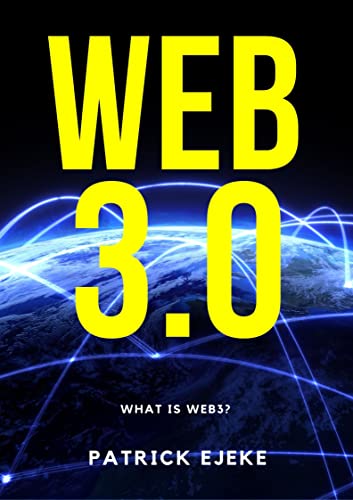 WEB3: What Is Web3? Potential of Web 3.0 (Token Economy, Smart Contracts, DApps, NFTs, Blockchains, GameFi, DeFi - Epub + Converted PDF