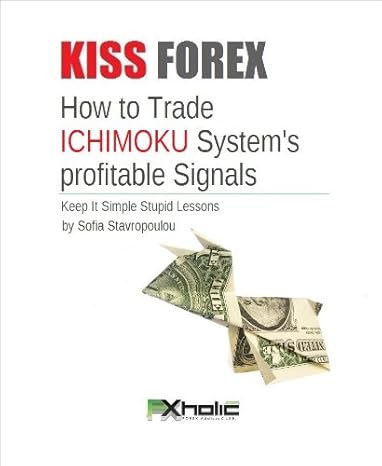 KISS FOREX : How to Trade ICHIMOKU System's Profitable Signals | Keep It Simple Stupid Lessons: Technical Analysis on steroids! (FXHOLIC Book 2) - Epub + Converted PDF