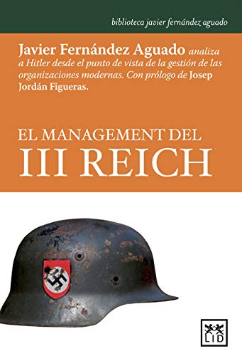 El management del III Reich: Javier Fernández Aguado Analiza a Hitler Desde El Punto de Vista de la Gestión de Las Organizaciones Modernas  (Spanish Edition) - Epub + Converted pdf