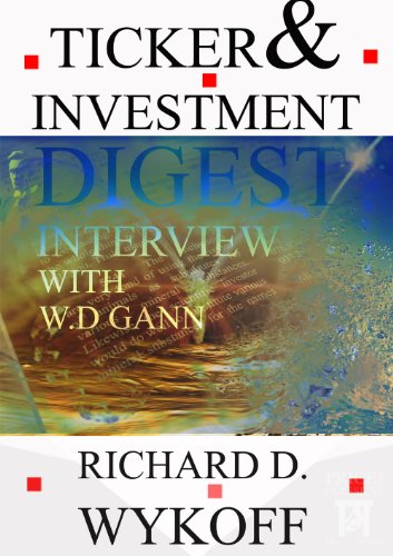 W.D Gann Ticker & Investment Digest Interview, 1909 (Price Classics Book 1) - Epub + Converted Pdf