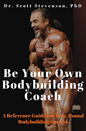 Be Your Own Bodybuilding Coach:  A Reference Guide For Year-Round Bodybuilding Success - Epub + Converted pdf