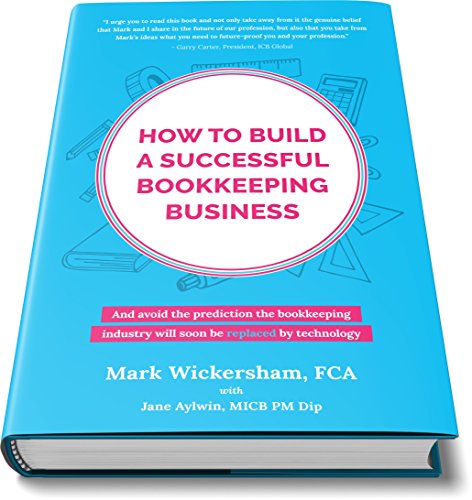 How to build a successful bookkeeping business: The essential guide for bookkeepers in the new cloud economy - Epub + Converted pdf