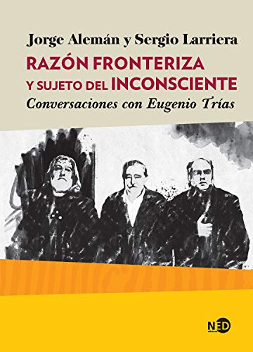 Razón fronteriza y sujeto del inconsciente Conversaciones con Eugenio Trías (Huellas y Señales) (Spanish Edition) [2020] - Epub + Converted pdf