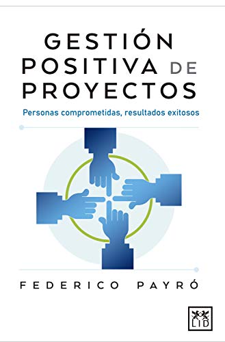 Gestión positiva de proyectos: Personas comprometidas, resultados exitosos (Spanish Edition) - Epub + Converted pdf