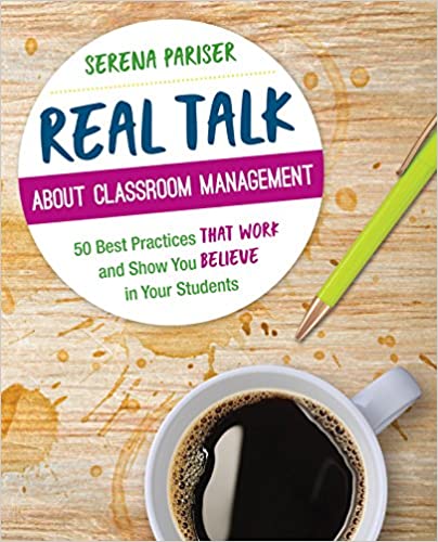 Real Talk About Classroom Management: 50 Best Practices That Work and Show You Believe in Your Students (Corwin Teaching Essentials)  - Epub + Converted pdf