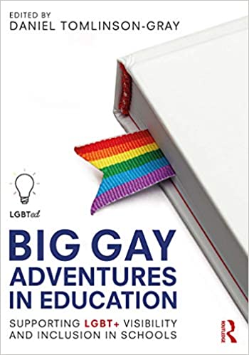 Big Gay Adventures in Education: Supporting LGBT+ Visibility and Inclusion in Schools - Original PDF
