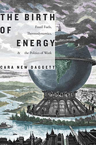 The Birth of Energy: Fossil Fuels, Thermodynamics, and the Politics of Work (Elements) - Epub + Converted pdf