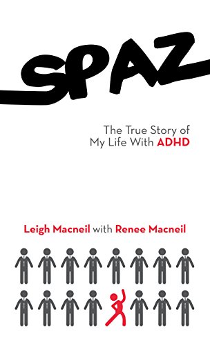 Spaz: The True Story of My Life with Adhd - Epub + Converted PDF