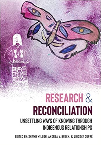Research and Reconciliation:  Unsettling Ways of Knowing through Indigenous Relationships[2019] - Original PDF