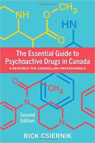 The Essential Guide to Psychoactive Drugs in Canada, Second Edition A Resource for Counselling Professionals[2019] - Original PDF