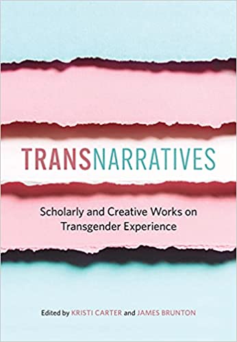 TransNarratives Scholarly and Creative Works on Transgender Experience[2021] - Original PDF