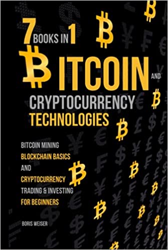 Bitcoin & Cryptocurrency Technologies: Bitcoin Mining, Blockchain Basics And Cryptocurrency Trading & Investing For Beginners | 7 Books In 1[2021] - Epub + Converted pdf