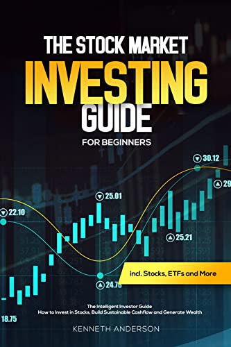 The Stock Market Investing Guide For Beginners: The Intelligent Investor Guide: How to Invest in Stocks, Build Sustainable Cashflow and Generate Wealth incl[2021] - Epub + Converted pdf