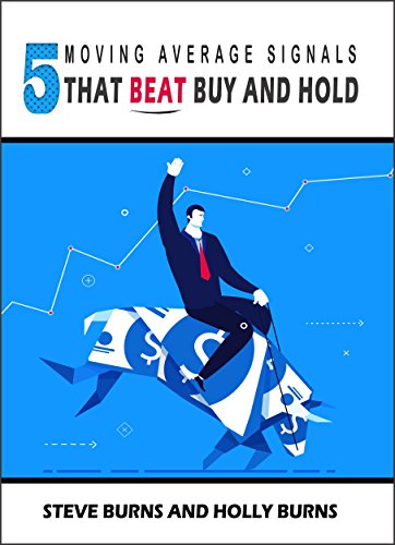 5 Moving Average Signals That Beat Buy and Hold:  Backtested Stock Market Signals[2017] - Epub + Conveted PDF