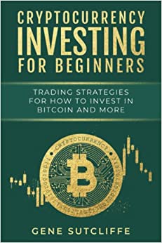 Cryptocurrency Investing for Beginners:  Trading Strategies for How to Invest in Bitcoin and More[2022] - Epub + Converted pdf