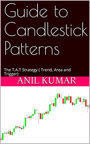 Guide to Candlestick Patterns: The T.A.T. Strategy ( Trend, Area and Trigger) [2021] - Epub + Converted pdf