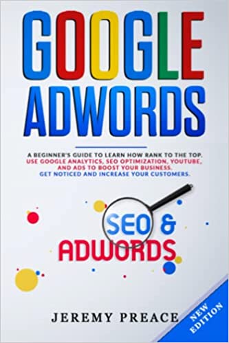 GOOGLE ADWORDS: A Beginner's Guide to Learn How Rank to the Top. - Epub + Cnverted PDF