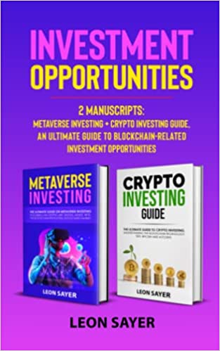 Investment Opportunities: 2 Manuscripts: Metaverse Investing + Crypto Investing guide, An ultimate guide to blockchain - Epub + Converted PDF