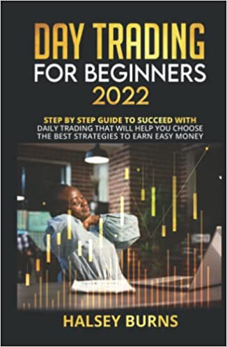 Day Trading for Beginners 2022: Step-by-step guide to succeed with daily trading that will help you choose the best strategies - Epub + Converted PDF