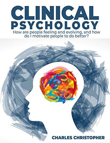 Clinical Psychology: How are people feeling and evolving, and how do I motivate people to do better? [2021] - Epub + Converted pdf