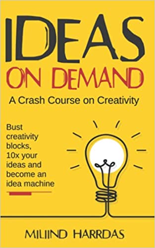 Ideas on Demand:  A crash course on creativity. Bust creativity blocks, 10x your ideas, and become an idea machine.[2021] - Epub + Converted PDF