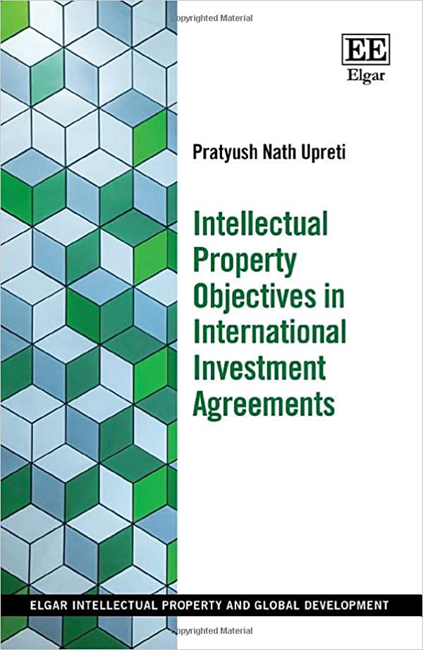 Intellectual Property Objectives in International Investment Agreements (Elgar Intellectual Property and Global Development series)[2022] - Orginal PDF