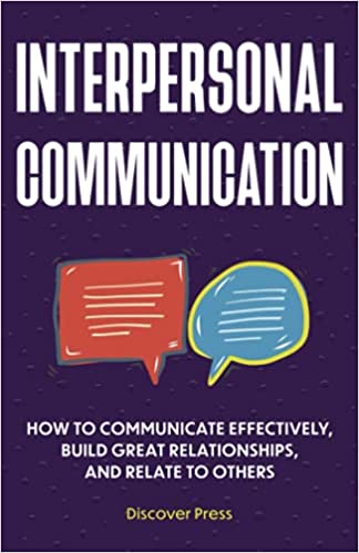 Interpersonal Communication:  How to Communicate Effectively, Build Great Relationships, and Relate to Others[2021] - Epub + Converted PDF