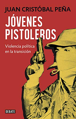 Jóvenes pistoleros Violencia política en la transición (Spanish Edition) eBook[2019] - Epub + Converted pdf