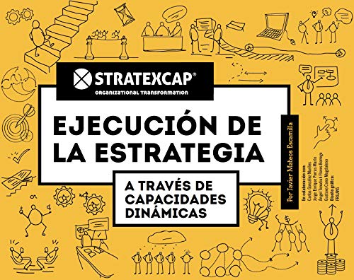 STRATEXCAP EJECUCIÓN DE LA ESTRATEGIA A TRAVÉS DE CAPACIDADES DINÁMICAS (Spanish Edition) eBook[2019] - Original PDF